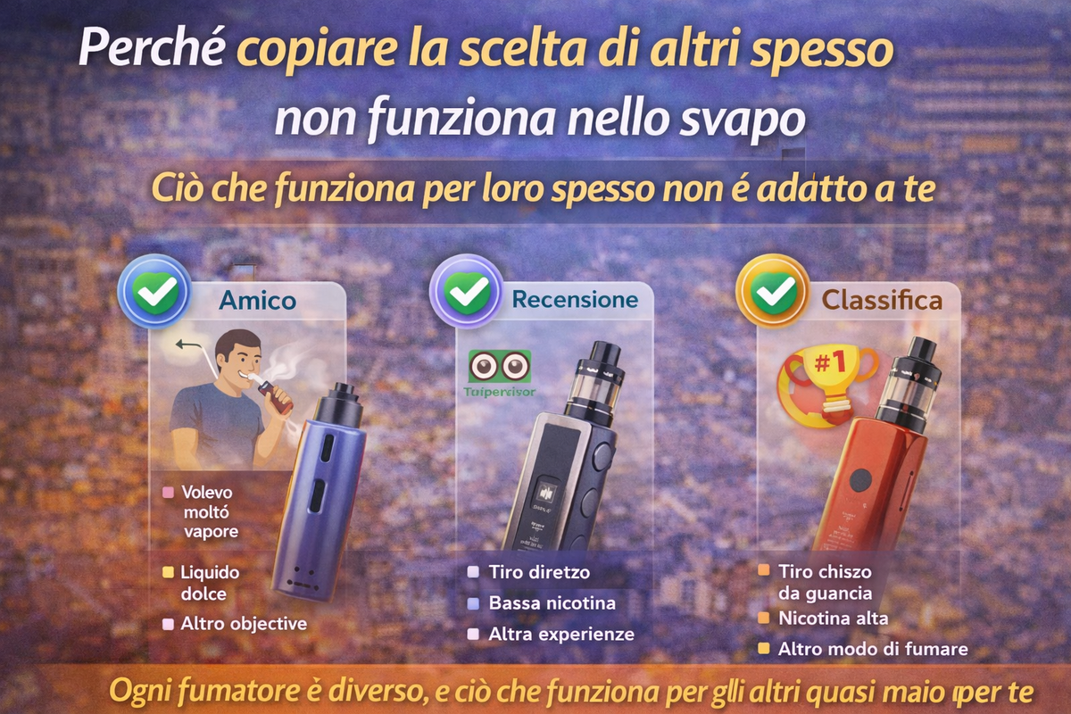 Perché copiare la scelta di altri spesso non funziona nello svapo